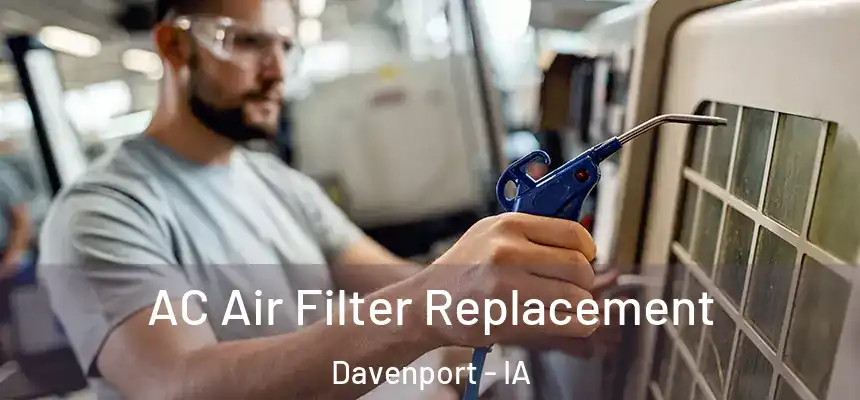 AC Air Filter Replacement Davenport - IA