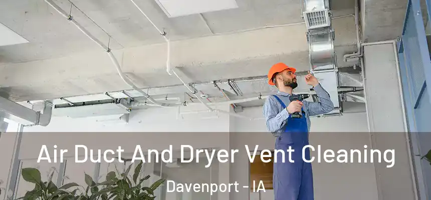  Air Duct And Dryer Vent Cleaning Davenport - IA