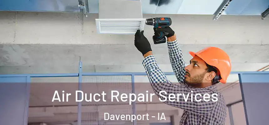  Air Duct Repair Services Davenport - IA