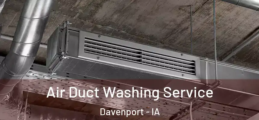  Air Duct Washing Service Davenport - IA