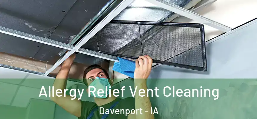  Allergy Relief Vent Cleaning Davenport - IA