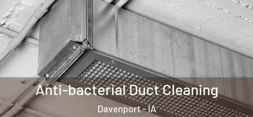  Anti-bacterial Duct Cleaning Davenport - IA