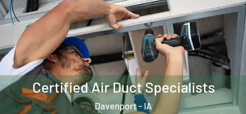 Certified Air Duct Specialists Davenport - IA