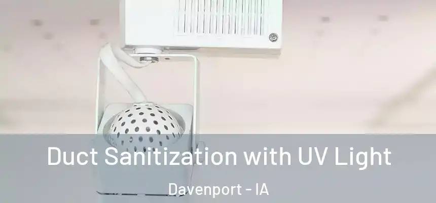 Duct Sanitization with UV Light Davenport - IA