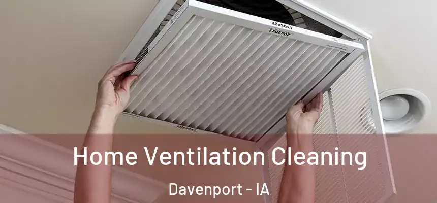 Home Ventilation Cleaning Davenport - IA