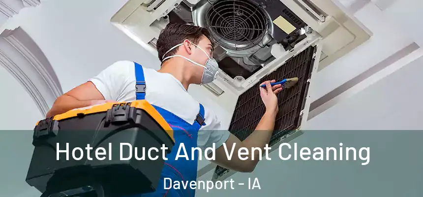  Hotel Duct And Vent Cleaning Davenport - IA