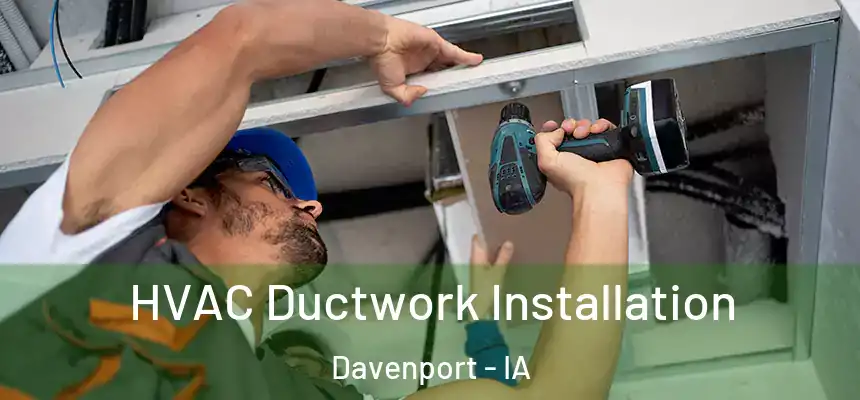 HVAC Ductwork Installation Davenport - IA