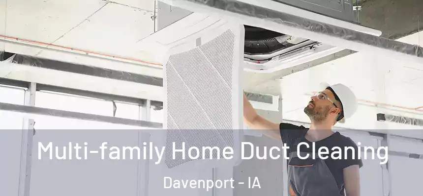  Multi-family Home Duct Cleaning Davenport - IA