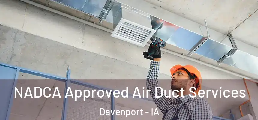  NADCA Approved Air Duct Services Davenport - IA