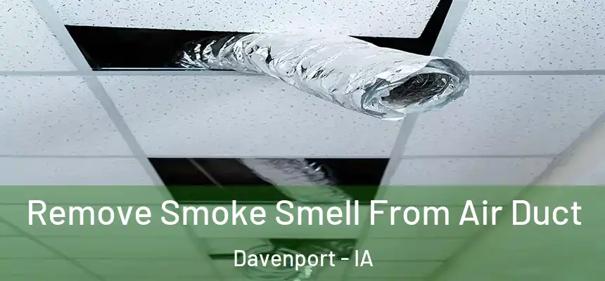  Remove Smoke Smell From Air Duct Davenport - IA
